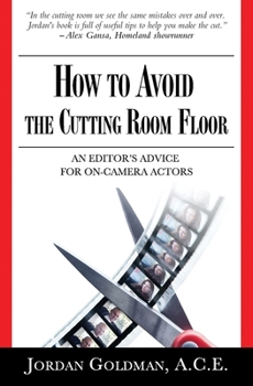 Paperback How to Avoid The Cutting Room Floor: an editor's advice for on-camera actors Book