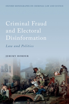 Hardcover Criminal Fraud and Election Disinformation: Law and Politics Book