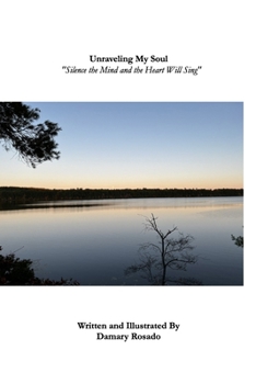 Unraveling My Soul: "Silence the Mind and the Heart Will Sing"