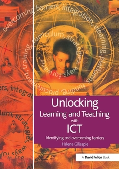 Paperback Unlocking Learning and Teaching with ICT: Identifying and Overcoming Barriers Book