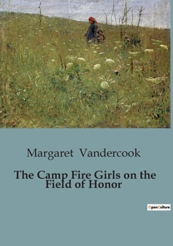 Paperback The Camp Fire Girls on the Field of Honor Book