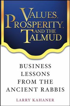 Hardcover Values, Prosperity, and the Talmud: Business Lessons from the Ancient Rabbis Book