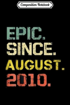 Composition Notebook: Epic Since August 2010 - 9 Years Old Gift Journal/Notebook Blank Lined Ruled 6x9 100 Pages