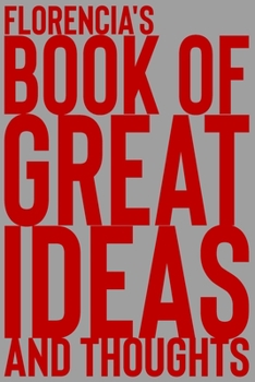 Paperback Florencia's Book of Great Ideas and Thoughts: 150 Page Dotted Grid and individually numbered page Notebook with Colour Softcover design. Book format: Book