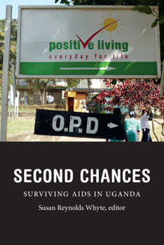 Second Chances: Surviving AIDS in Uganda - Book  of the Critical Global Health: Evidence, Efficacy, Ethnography