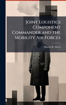 Hardcover Joint Logistics Component Commander and the Mobility Air Forces Book