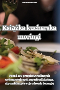 Paperback Książka kucharska moringi [Polish] Book