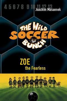 Hardcover The Wild Soccer Bunch, Book 3, Zoe the Fearless Book