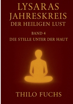 Paperback Lysaras Jahreskreis der heiligen Lust Band 4: Die Stille unter der Haut [German] Book