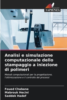 Analisi e simulazione computazionale dello stampaggio a iniezione di polimeri (Italian Edition)