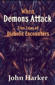 Paperback When Demons Attack: True Tales of Diabolic Encounters Book