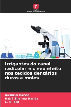 Irrigantes do canal radicular e o seu efeito nos tecidos dentários duros e moles (Portuguese Edition)