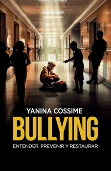 Paperback Bullying: Entender, prevenir y restaurar [Spanish] Book