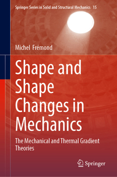Hardcover Shape and Shape Changes in Mechanics: The Mechanical and Thermal Gradient Theories Book