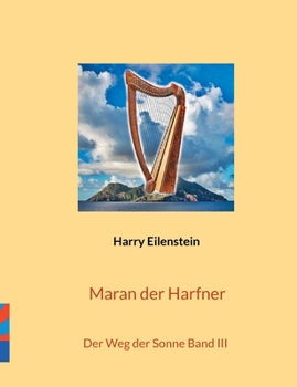 Maran der Harfner: Der Weg der Sonne Band III (German Edition)