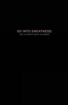 Paperback Go Into Greatness: The Ultimate Daily Planner - 100 Days (Undated) Productive Planning System with Simple Action Steps to Help You Achiev Book