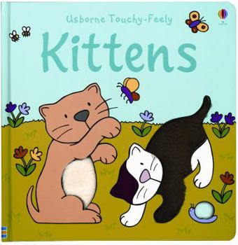 Usborne Touch-Feely Kittens (Big Touchy Feely Board Books) - Book  of the Usborne Touchy-Feely