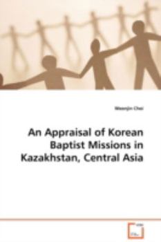 Paperback An Appraisal of Korean Baptist Missions in Kazakhstan, Central Asia Book