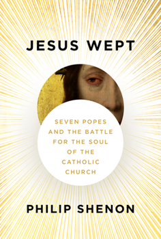 Hardcover Jesus Wept: Seven Popes and the Battle for the Soul of the Catholic Church Book