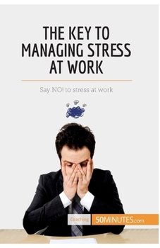 Paperback The Key to Managing Stress at Work: Say NO! to stress at work Book