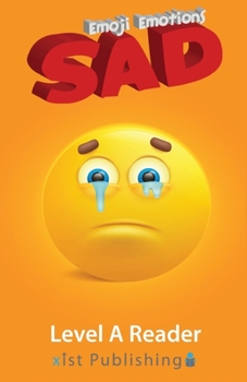 Sad - Book  of the Emoji Emotions Level A Reader