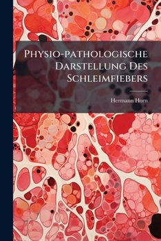Paperback Physio-pathologische Darstellung Des Schleimfiebers Book