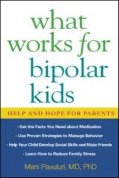 Hardcover What Works for Bipolar Kids: Help and Hope for Parents Book