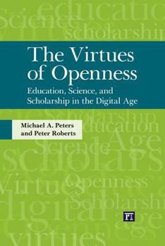 Paperback Virtues of Openness: Education, Science, and Scholarship in the Digital Age Book