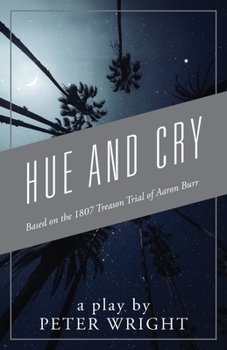 Paperback Hue and Cry: Based on the 1807 Treason Trial of Aaron Burr Book