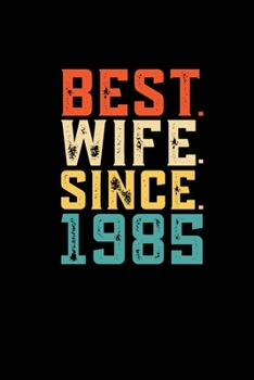 Paperback Best. Wife. Since. 1985: Weekly 100 page 6 x9 Dated Calendar Planner and Notebook For 2019-2020 Academic Year Retro 34th Wedding Anniversary no Book