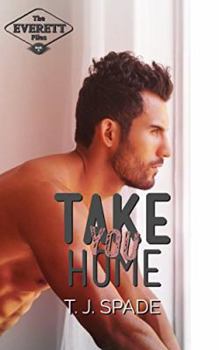 Paperback Take You Home: The Everett Files Book 3 Book