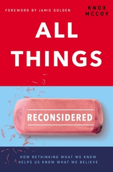 Paperback All Things Reconsidered: How Rethinking What We Know Helps Us Know What We Believe Book