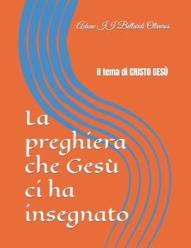 Paperback La preghiera che Gesù ci ha insegnato: Il tema di CRISTO GESÙ [Italian] Book