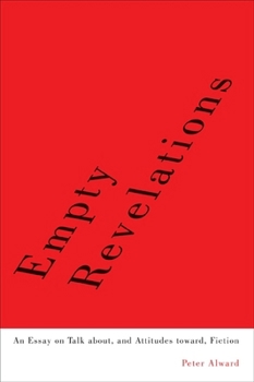 Hardcover Empty Revelations: An Essay on Talk About, and Attitudes Toward, Fiction Book