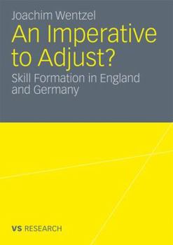 Paperback An Imperative to Adjust?: Skill Formation in England and Germany Book