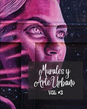 Murales y Arte Urbano #3: La historia contada en las parede - Libro de fotos Vol. 3