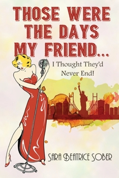 Paperback Those Were the Days My Friend... I Thought They'd Never End! Book