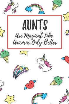 Paperback Aunts Are Magical Like Unicorns Only Better: 6x9" Dot Bullet Notebook/Journal Funny Gift Idea For Aunts, Aunties Book