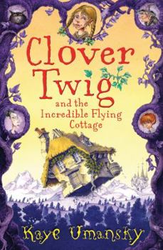 Clover Twig and the Magical Cottage - Book #1 of the Clover Twig