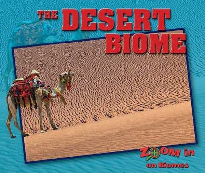 The Desert Biome - Book  of the Zoom in on Biomes