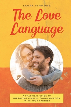 Paperback The Love Language: A Practical Guide to Improving Mindful Communication With Your Partner Book