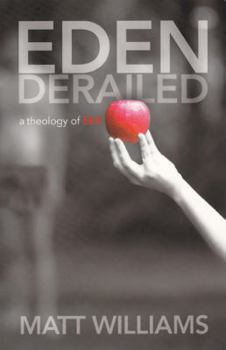 Paperback Eden Derailed: A Theology of Sex Book