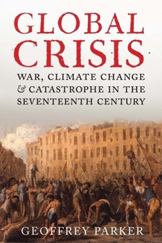 Paperback Global Crisis: War, Climate Change and Catastrophe in the Seventeenth Century Book