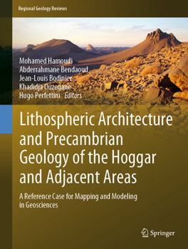 Hardcover Lithospheric Architecture and Precambrian Geology of the Hoggar and Adjacent Areas: A Reference Case for Mapping and Modeling in Geosciences Book