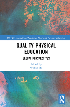 Quality Physical Education: Global Perspectives (ISCPES International Studies in Sport and Physical Education)