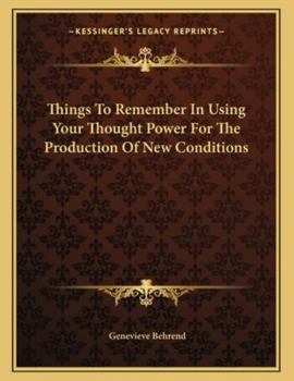 Paperback Things to Remember in Using Your Thought Power for the Production of New Conditions Book