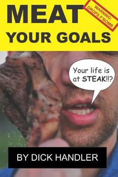 Paperback Meat Your Goals: Your Life Is at Steak Book