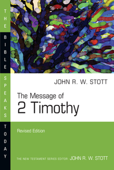The Message of 2 Timothy (Bible Speaks Today) - Book #16 of the Bible Speaks Today: New Testament