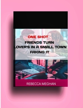 Paperback One Shot: Friends Turn Lover's In A Small Town, Faking It Book