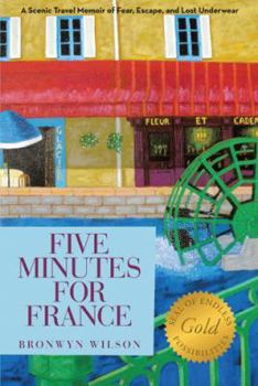 Paperback Five Minutes for France: A Scenic Travel Memoir of Fear, Escape, and Lost Underwear Book